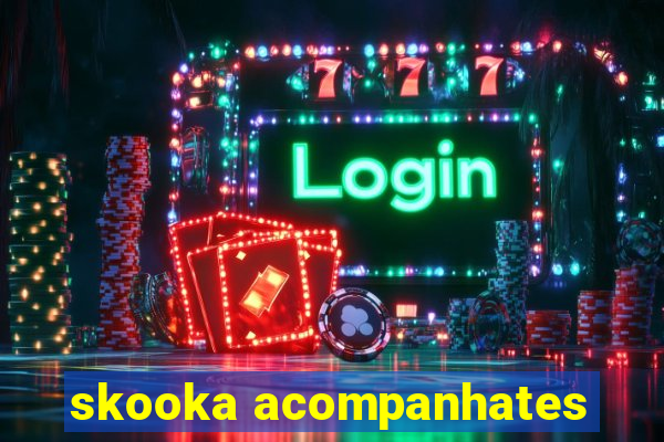 skooka acompanhates